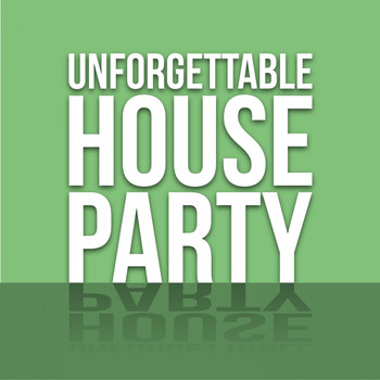 Various Artists - Unforgettable House Party