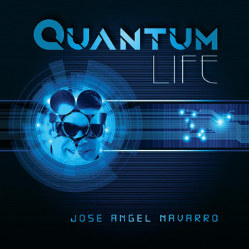 Jose Angel Navarro - Quantum Life