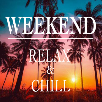 Various Artists - Weekend Relax & Chill