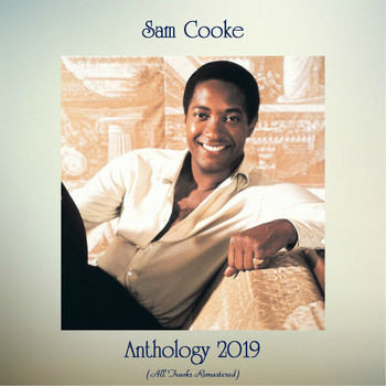 Sam Cooke - Anthology 2019 (All Tracks Remastered)