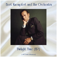 Bert Kaempfert And His Orchestra - Twilight Time (EP) (Remastered 2019)