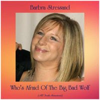 Barbra Streisand - Who's Afraid Of The Big Bad Wolf (Remastered 2019)