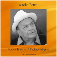 Aurelio Fierro - Fiocca la neve / Violino tzigano (All Tracks Remastered)