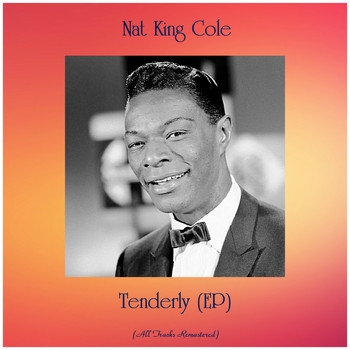 Nat King Cole - Tenderly (EP) (Remastered 2019)