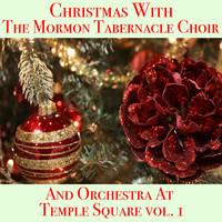Mormon Tabernacle Choir - Christmas With The Mormon Tabernacle Choir And Orchestra At Temple Square vol. 1