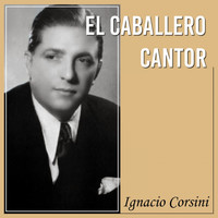Ignacio Corsini - El Caballero Cantor (Tango)