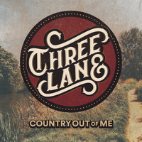 Three Lane - Country out of Me