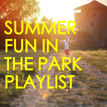 Various Aritsts - Summer Fun In The Park Playlist