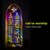 Wale Adenuga - Call to Worship