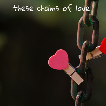 Various Artists - These Chains of Love