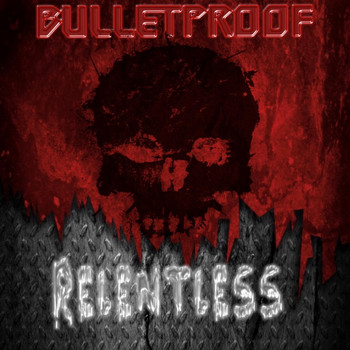 Bulletproof - Relentless