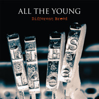 All The Young - Different Breed