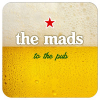 The Mads - To the Pub