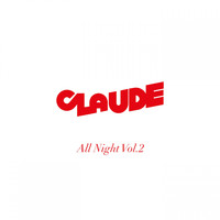 Claude - All Night, Vol. 2