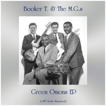 Booker T. & The M.G.s - Green Onions EP (All Tracks Remastered)