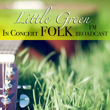 Various Artists - Little Green In Concert Folk FM Broadcast