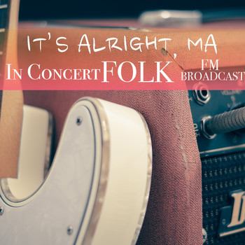 Various Artists - It's Alright, Ma In Concert Folk FM Broadcast