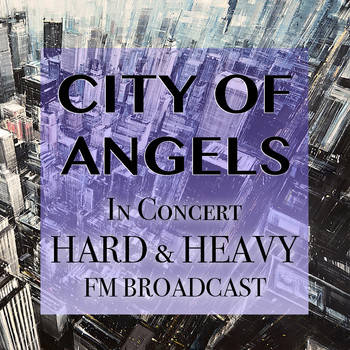 Various Artists - City Of Angels In Concert Hard & Heavy FM Broadcast