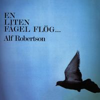 Alf Robertson - En liten fågel flög...