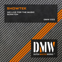Showtek - We Live for the Music / Scratch