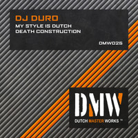 DJ Duro - My Style Is Dutch / Death Construction (Explicit)