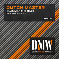 Dutch Master - Slammin' The Bazz/We Go Party