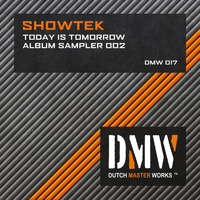 Showtek - Today Is Tomorrow Album Sampler 002 (Explicit)