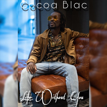 Cocoa Blac - Life Without You