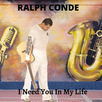 Ralph Conde - I Need You in My Life