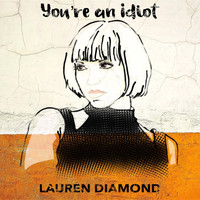 Lauren Diamond - You're an Idiot (Explicit)