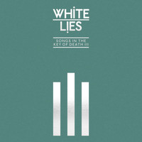 White Lies - Songs In The Key Of Death: Pt. III