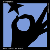 Nopopstar - Acid Test | I Am House