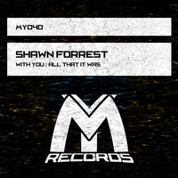 Shawn Forrest - With You / All That It Was