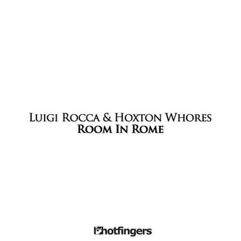 Hoxton Whores and Luigi Rocca - Room in Rome