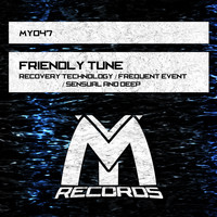Friendly Tune - Recovery Technology / Frequent Event / Sensual and Deep