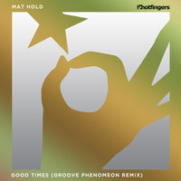 Mat Hold - Good Times (Groove Phenomeon Remix)