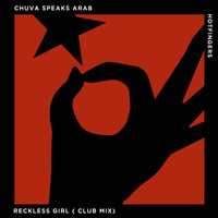 Chuva Speaks Arab - Reckless Girl (Club Mix)