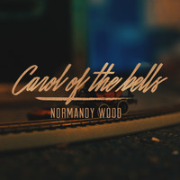 Normandy Wood - Carol of the Bells