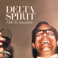 Delta Spirit - Ode To Sunshine (Explicit)