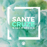 Sante Cruze - Make It Better (Radio Mix)
