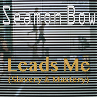 Seamon Bow / - Leads Me (Slavery & Mastery)