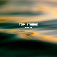 Tom Strobe - Fever