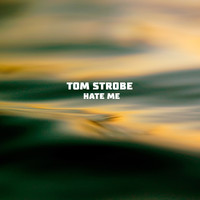 Tom Strobe - Hate Me (Explicit)