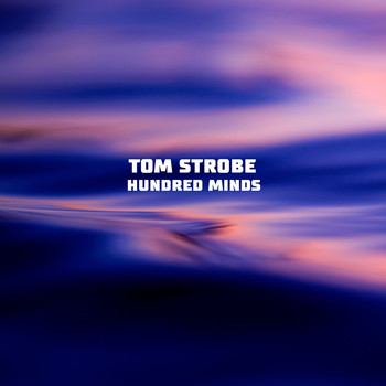 Tom Strobe - Hundred Minds