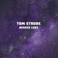 Tom Strobe - Missed Love