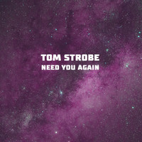 Tom Strobe - Need You Again