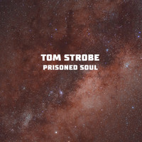 Tom Strobe - Prisoned Soul