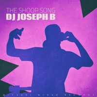 DJ Joseph B - The Shoop Song