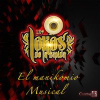 Los Lokos de la Banda - El Manikomio Musical