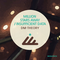 DM-Theory - Million Stars Away / Insufficient Data